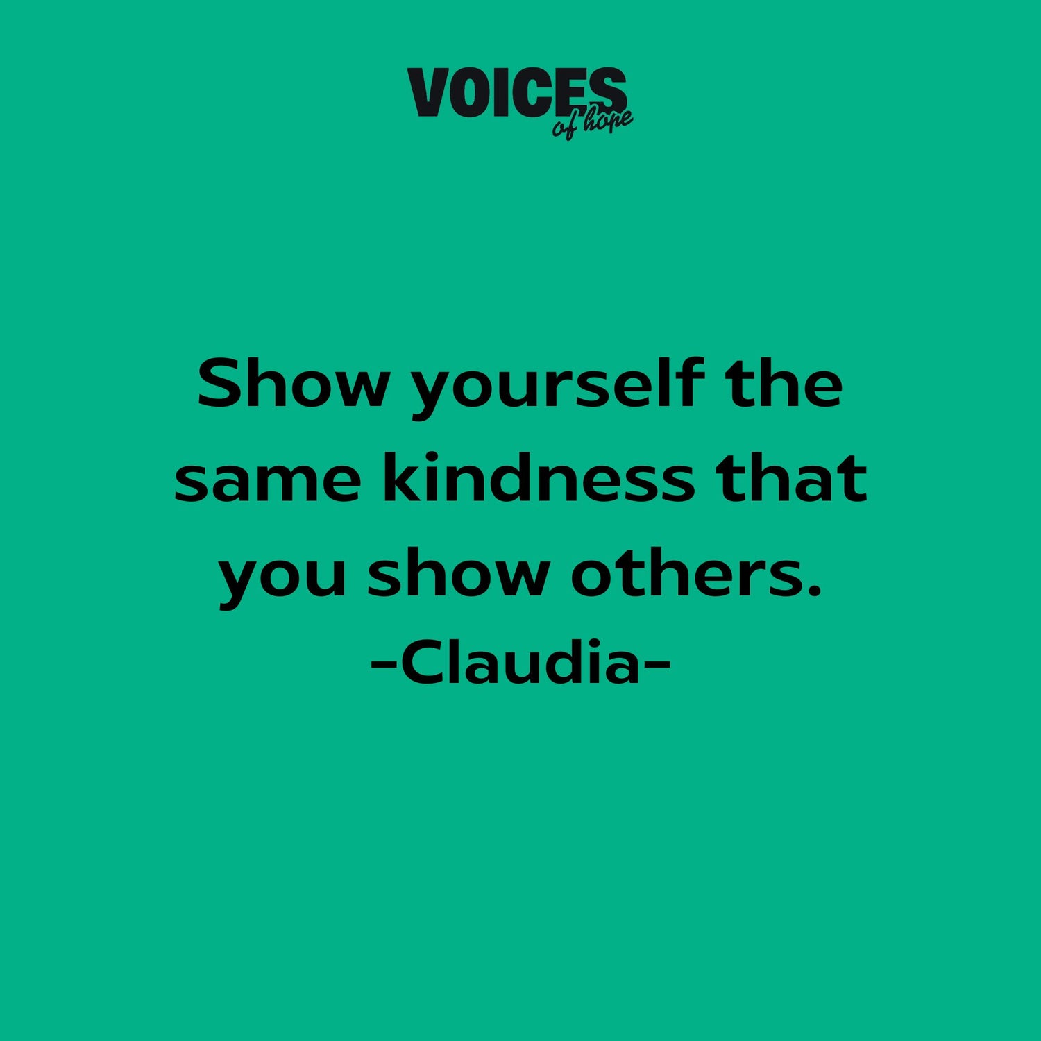 Green background with black writing that reads: "show yourself the same kindness that you show others. Claudia."