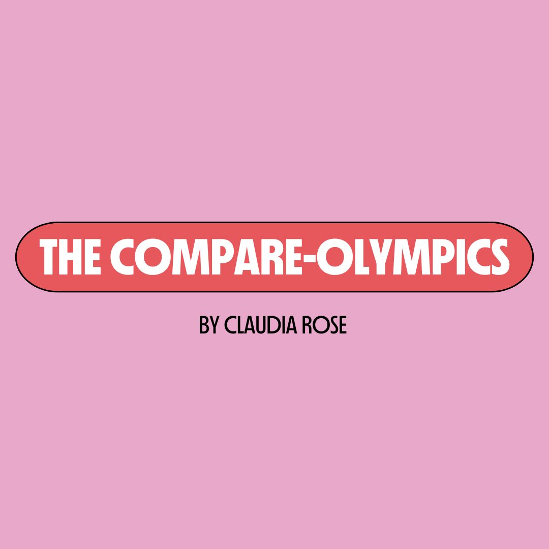 Pink background with a red text box containing white writing that reads: "the compare-olympics." Underneath is black writing that reads: "by Claudia Rose."