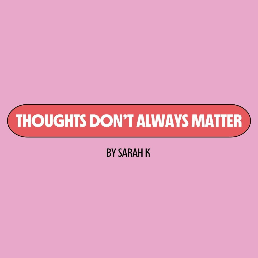 Thoughts Don't Always Matter