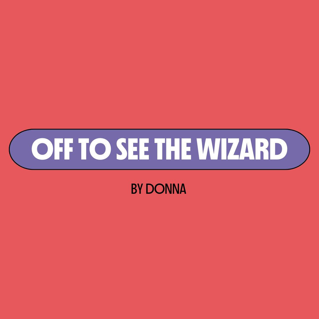 Red background with a purple text box containing white writing that reads: "off to see the wizard." Underneath is black writing that reads: "by Donna."