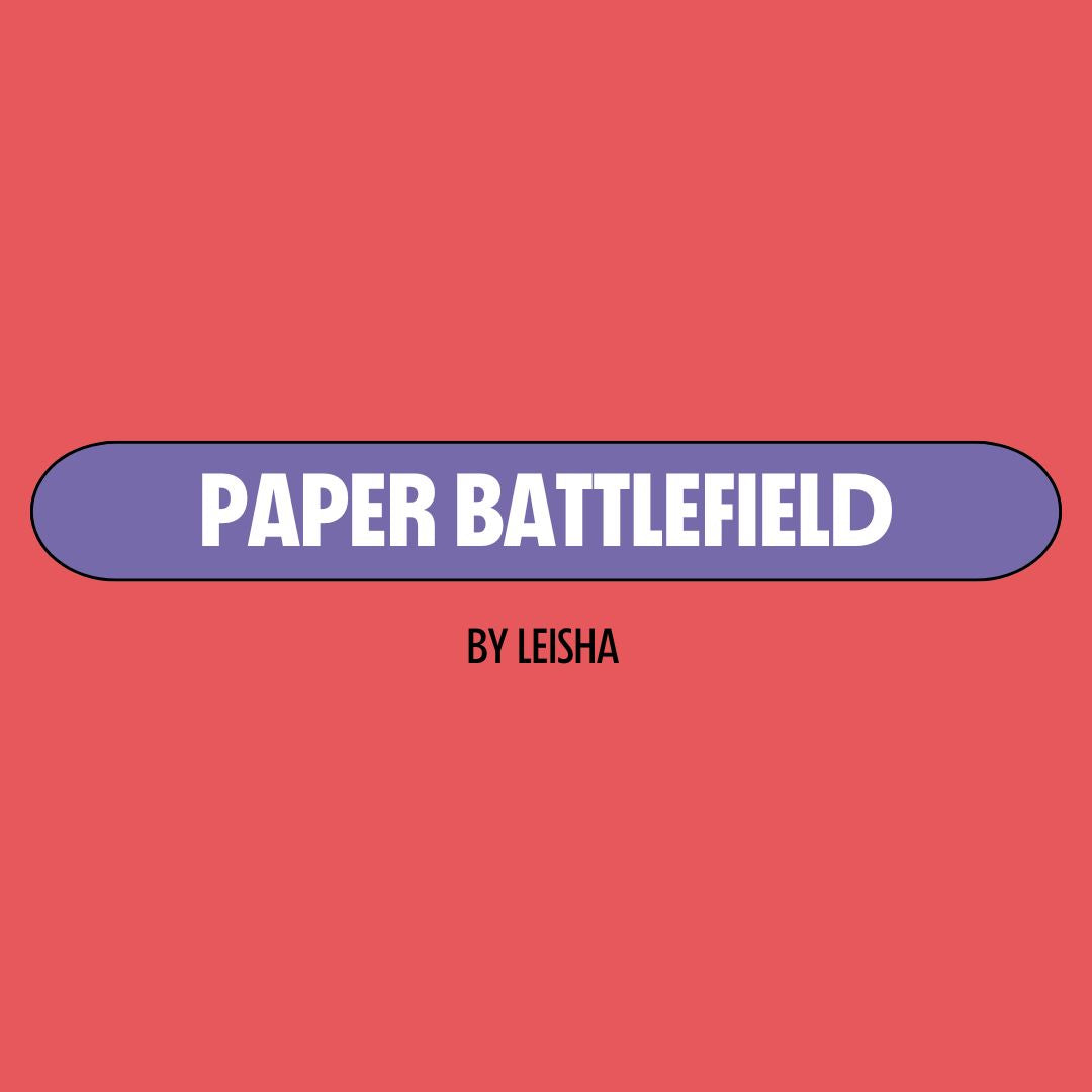 Red background with a purple text box containing white writing that reads: "paper battlefield." Underneath is black writing that reads: "by Leisha."