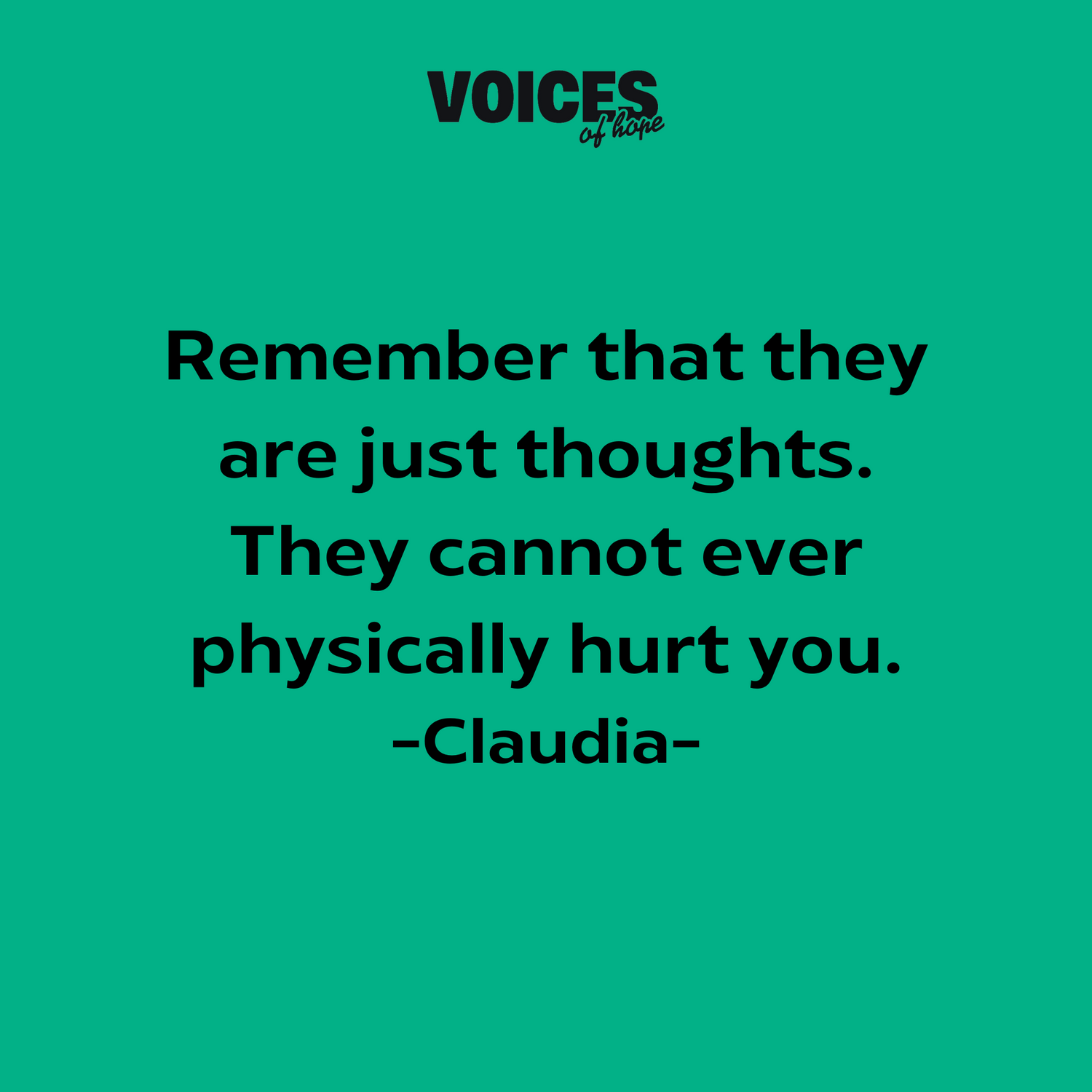 Green background with black writing that reads: "remember that they are just thoughts. They cannot ever physically hurt you. Claudia."