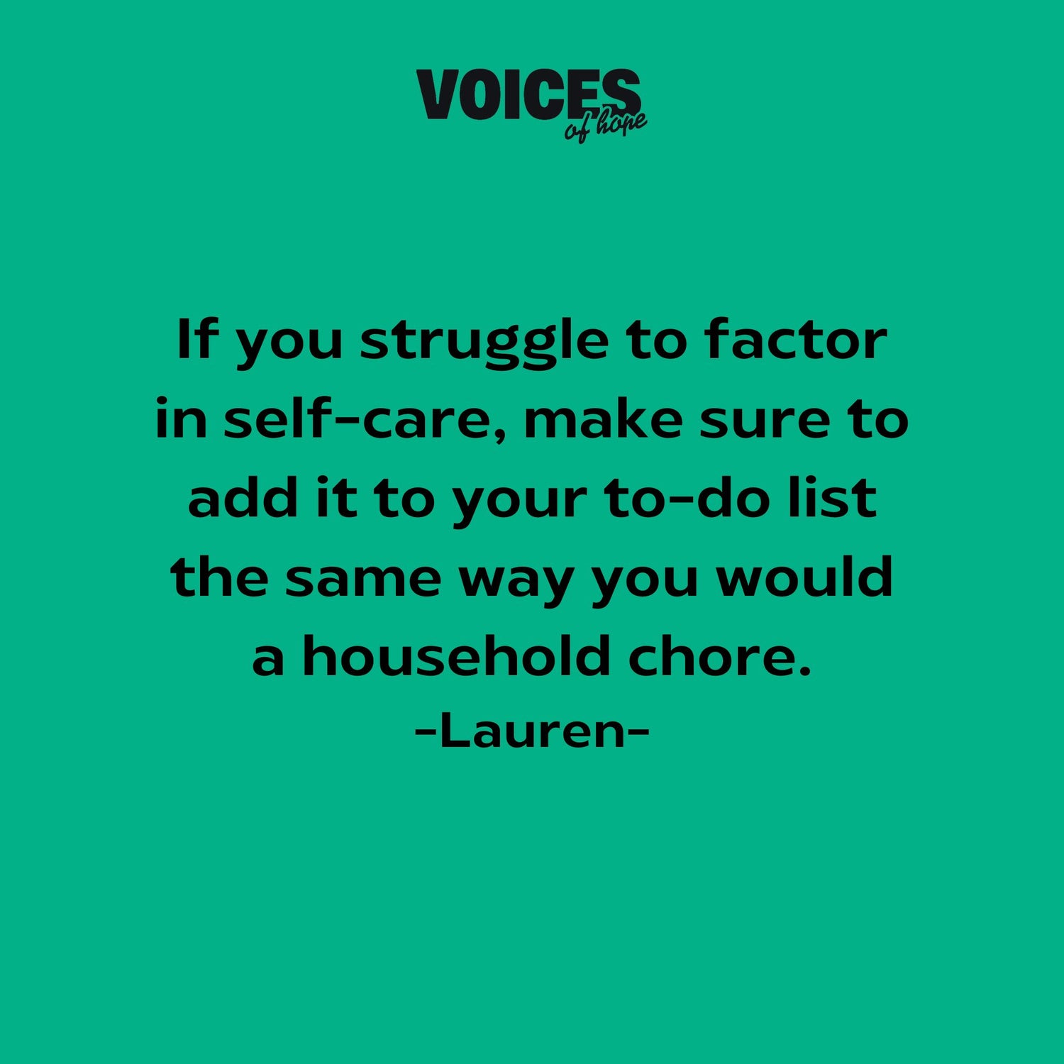 Green background with black writing that reads: "if you struggle to factor in self-care, make sure to add it to your to-do list the same way you would a household chore. Lauren."