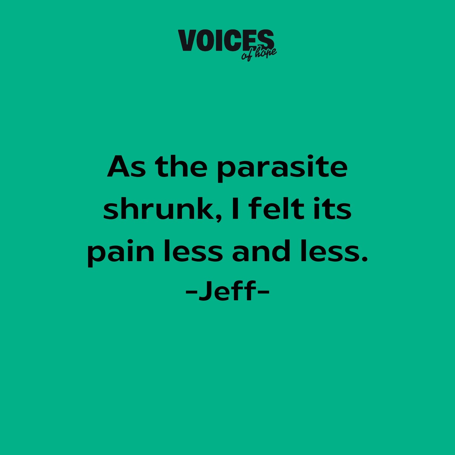 Green background with black writing that reads: "as the parasite shrunk, I felt its pain less and less. Jeff."