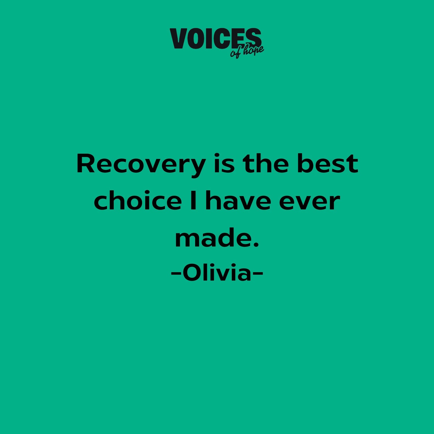 Green background with black writing that reads: "recovery is the best choice I have ever made. Olivia."