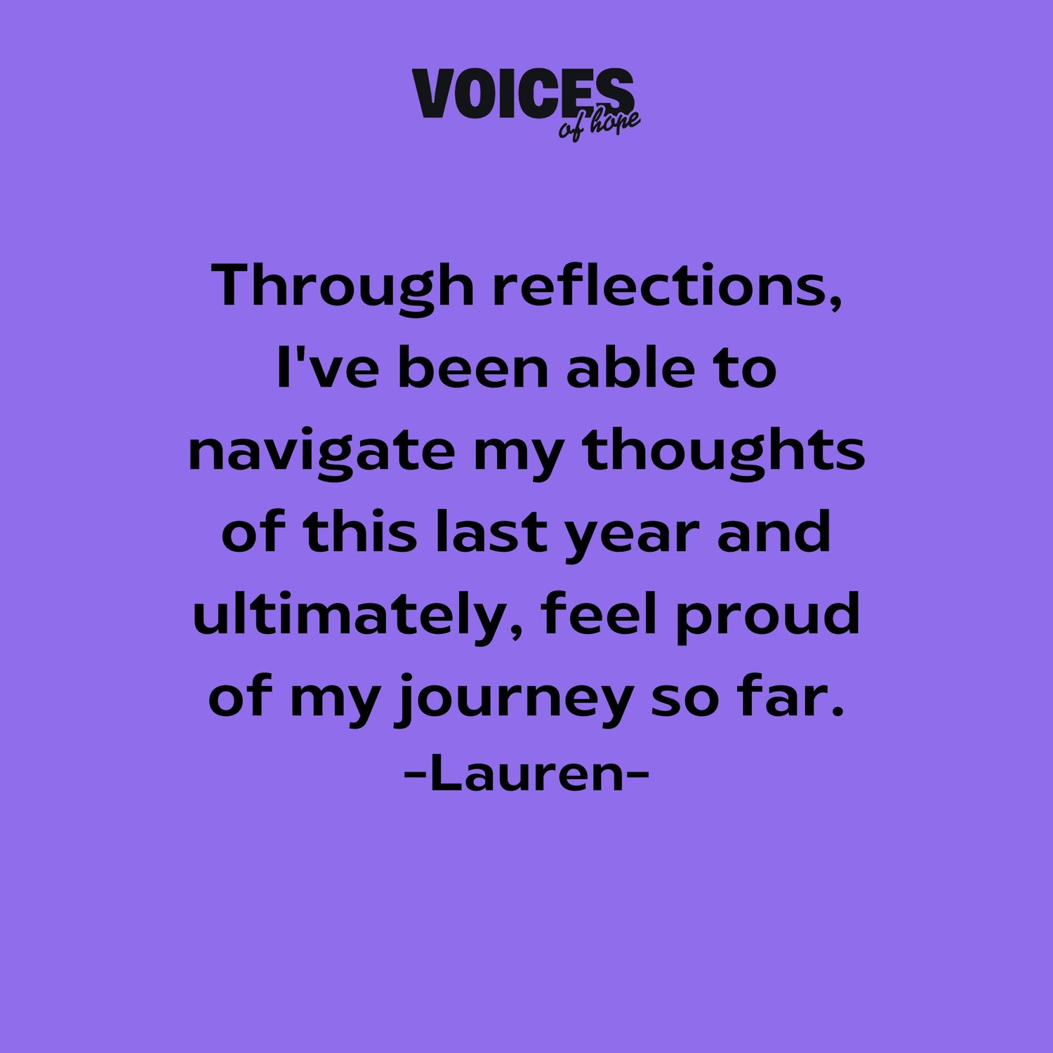 Purple background with black writing that reads: "through reflections, I've been able to navigate my thoughts of this last year and ultimately, feel proud of my journey so far. Lauren."