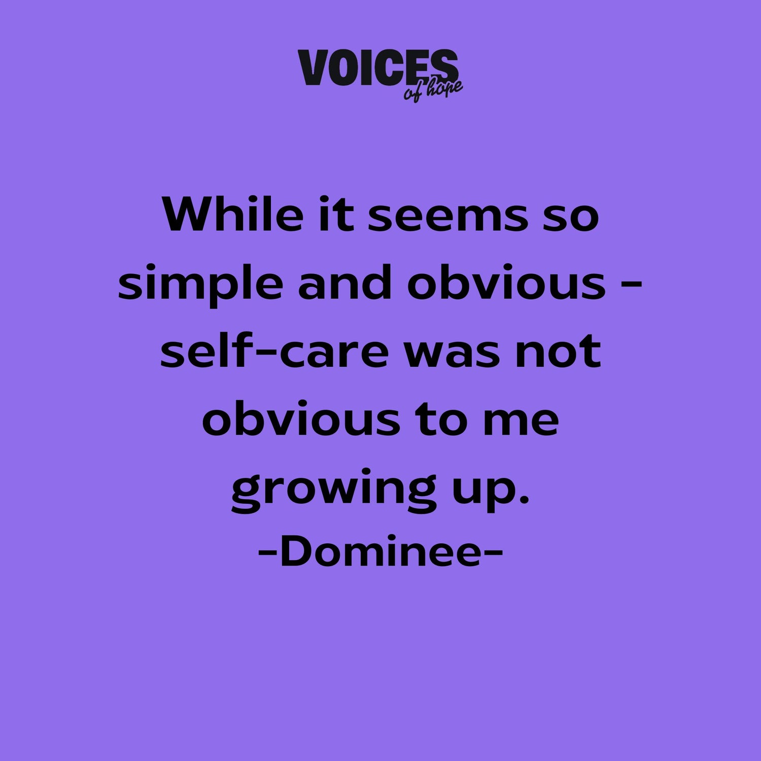 Purple background with black writing that reads: "while it seems so simple and obvious - self-care was not obvious to me growing up. Dominee."