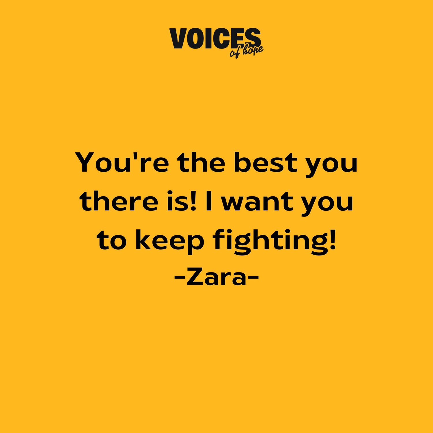 Yellow background with black writing that reads: "you're the best you there is! I want you to keep fighting! Zara."