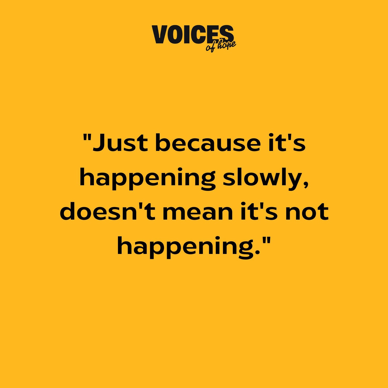 Yellow background with black writing that reads: "just because it's happening slowly, doesn't mean it's not happening."