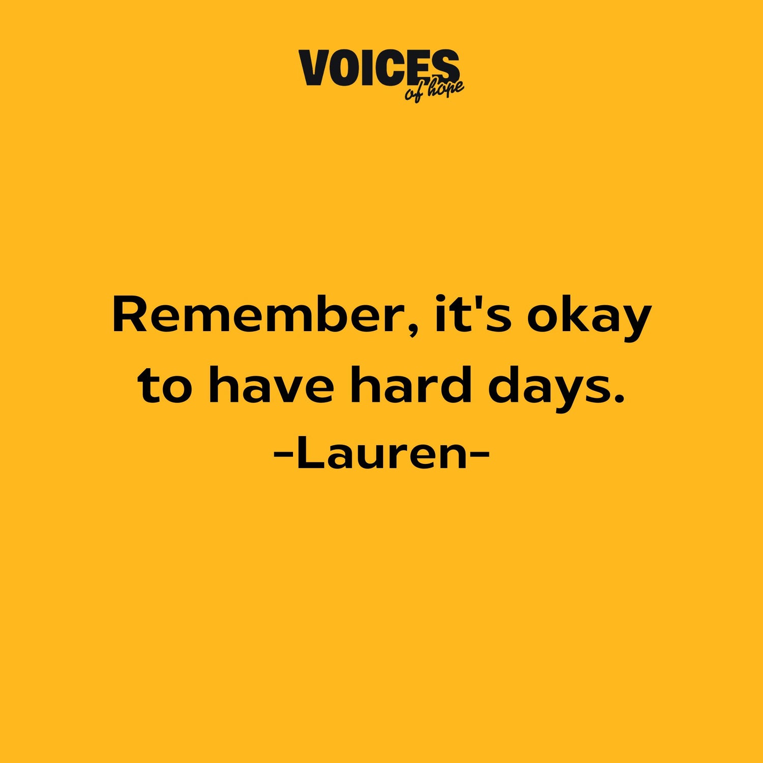 Yellow background with black writing that reads: "remember, it's okay to have hard days. Lauren."