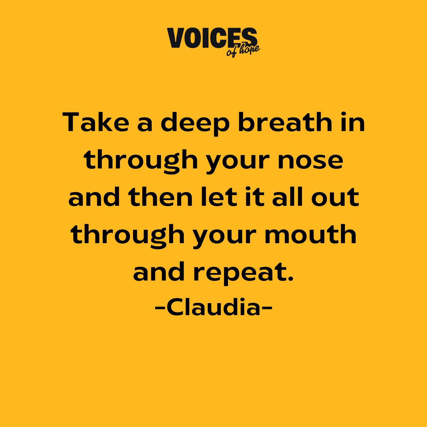 Yellow background with black writing that reads: "take a deep breath in through your nose and then let it all out through your mouth and repeat. Claudia."